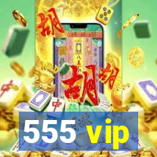 555 vip